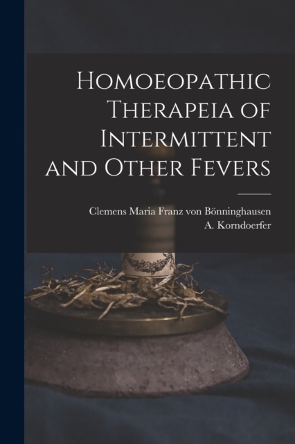 Homoeopathic Therapeia of Intermittent and Other Fevers, Paperback / softback Book