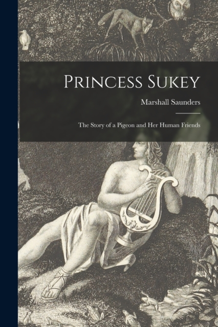 Princess Sukey [microform] : the Story of a Pigeon and Her Human Friends, Paperback / softback Book