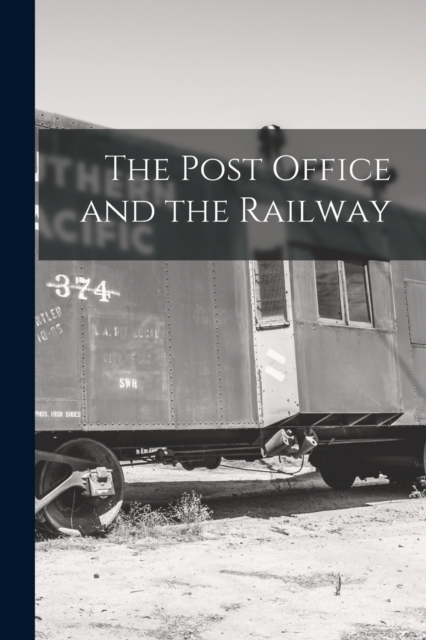 The Post Office and the Railway [microform], Paperback / softback Book