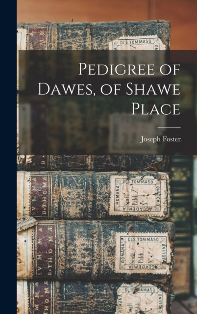 Pedigree of Dawes, of Shawe Place, Hardback Book