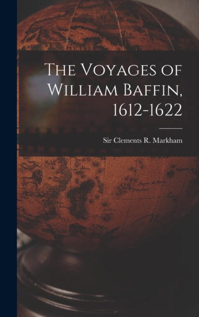 The Voyages of William Baffin, 1612-1622 [microform], Hardback Book