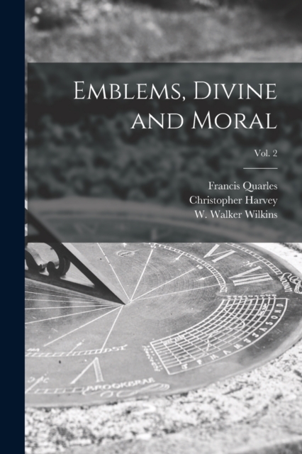 Emblems, Divine and Moral; vol. 2, Paperback / softback Book