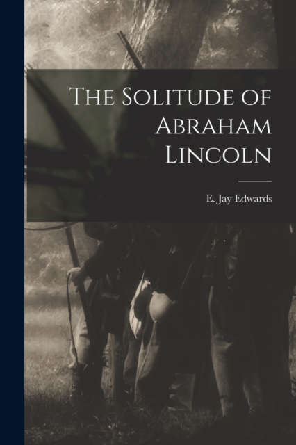 The Solitude of Abraham Lincoln, Paperback / softback Book