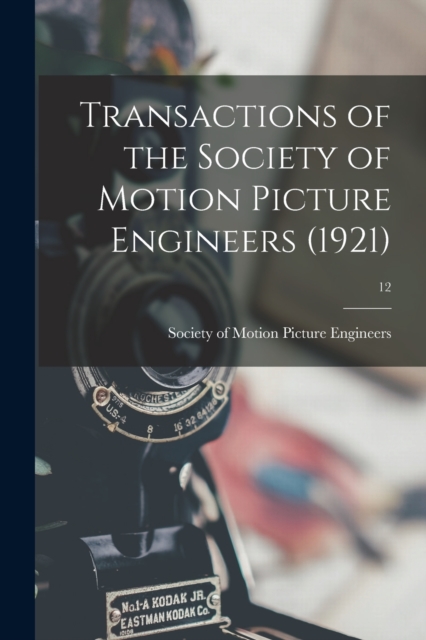 Transactions of the Society of Motion Picture Engineers (1921); 12, Paperback / softback Book
