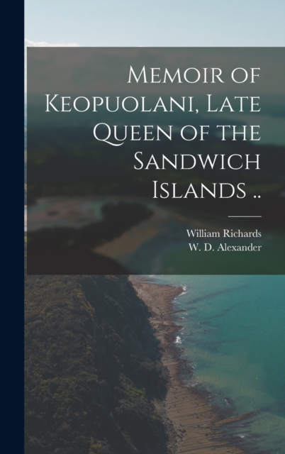 Memoir of Keopuolani, Late Queen of the Sandwich Islands .., Hardback Book