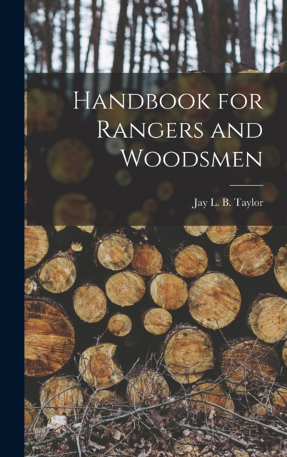 Handbook for Rangers and Woodsmen, Hardback Book