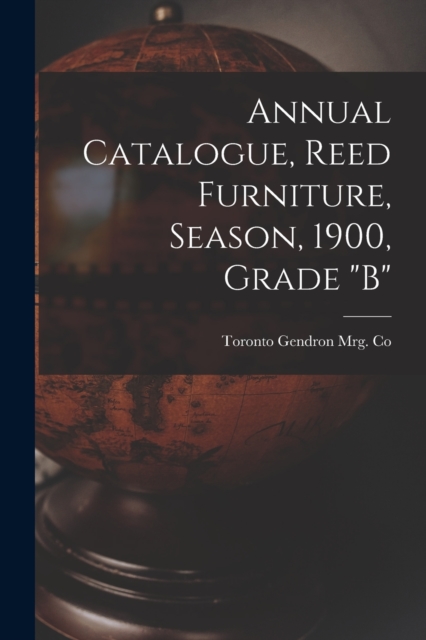 Annual Catalogue, Reed Furniture, Season, 1900, Grade "B", Paperback / softback Book