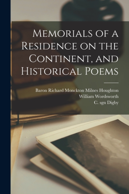 Memorials of a Residence on the Continent, and Historical Poems, Paperback / softback Book