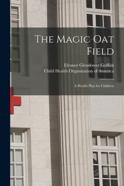 The Magic Oat Field : a Health Play for Children, Paperback / softback Book