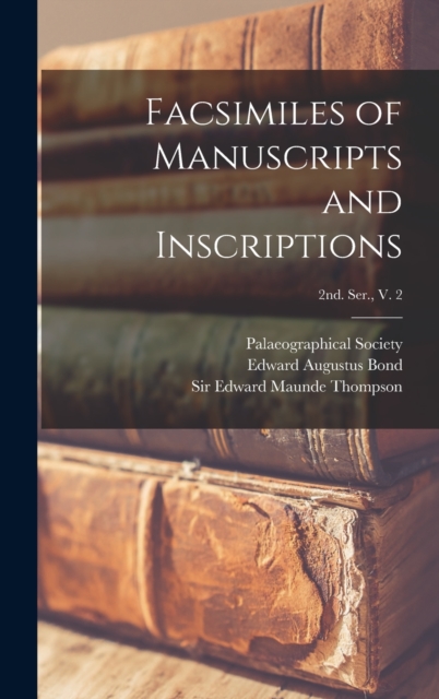 Facsimiles of Manuscripts and Inscriptions [electronic Resource]; 2nd. Ser., V. 2, Hardback Book