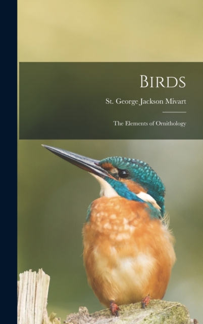 Birds : the Elements of Ornithology, Hardback Book