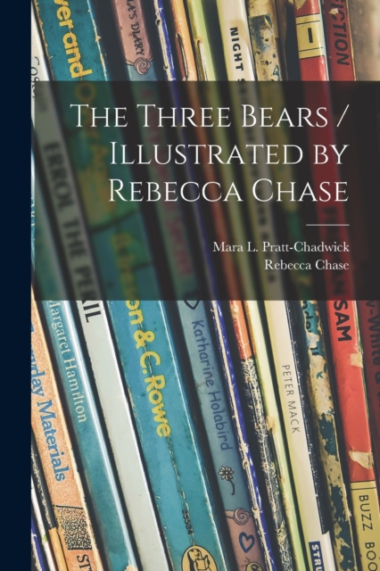 The Three Bears / Illustrated by Rebecca Chase, Paperback / softback Book
