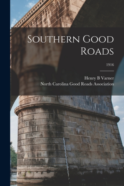 Southern Good Roads; 1916, Paperback / softback Book