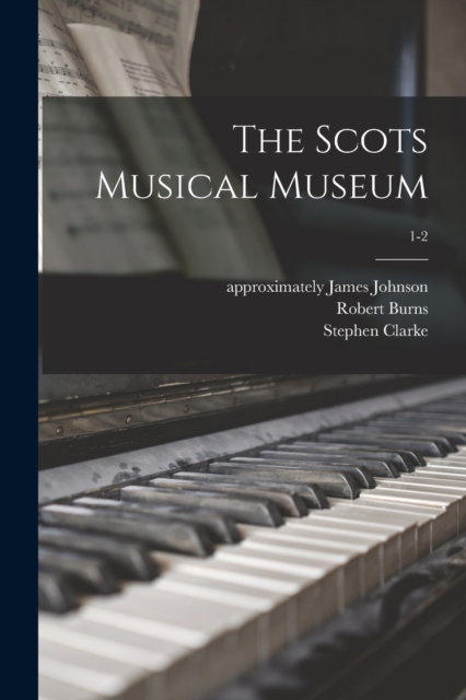 The Scots Musical Museum; 1-2, Paperback / softback Book