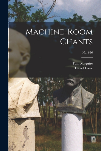 Machine-room Chants; no. 636, Paperback / softback Book