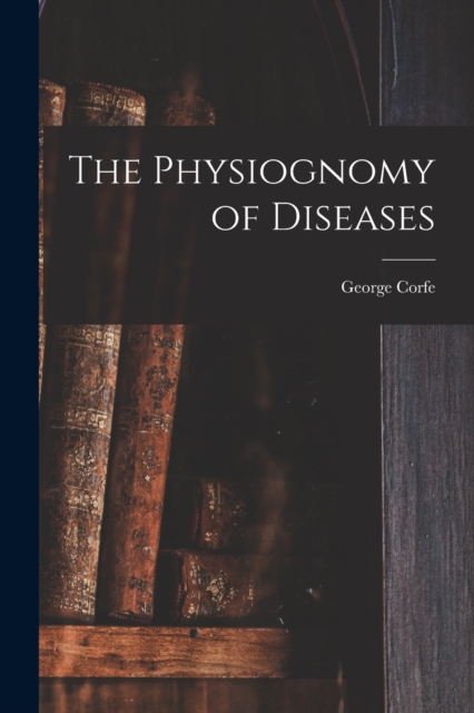 The Physiognomy of Diseases, Paperback / softback Book