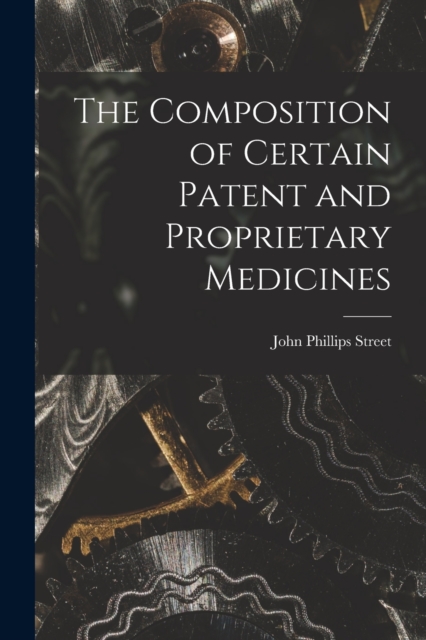 The Composition of Certain Patent and Proprietary Medicines, Paperback / softback Book