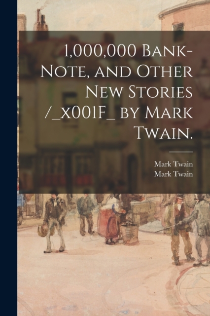 1,000,000 Bank-note, and Other New Stories /_x001F_ by Mark Twain., Paperback / softback Book