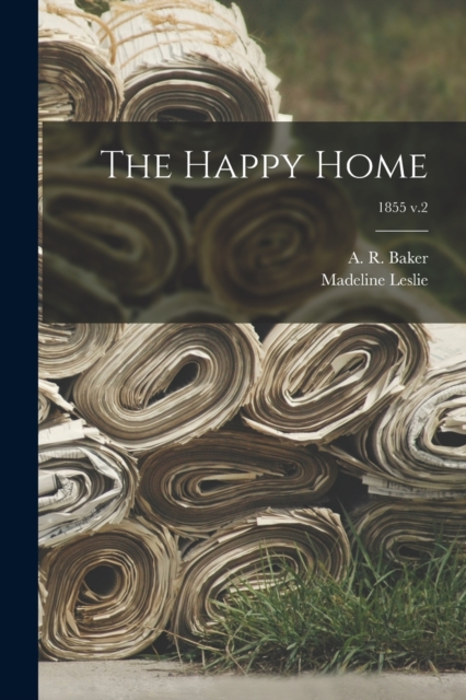 The Happy Home; 1855 v.2, Paperback / softback Book