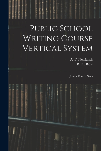 Public School Writing Course Vertical System : Junior Fourth No 5, Paperback / softback Book