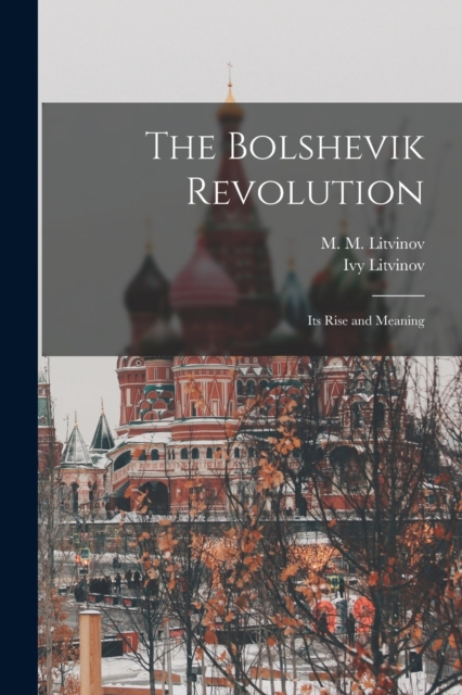 The Bolshevik Revolution : Its Rise and Meaning, Paperback / softback Book