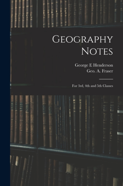 Geography Notes : For 3rd, 4th and 5th Classes, Paperback / softback Book