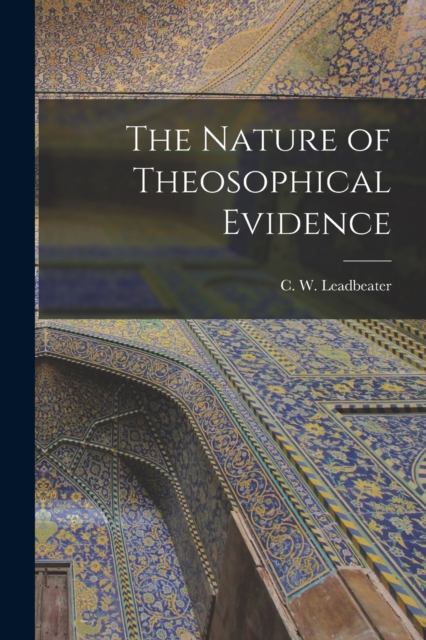The Nature of Theosophical Evidence, Paperback / softback Book