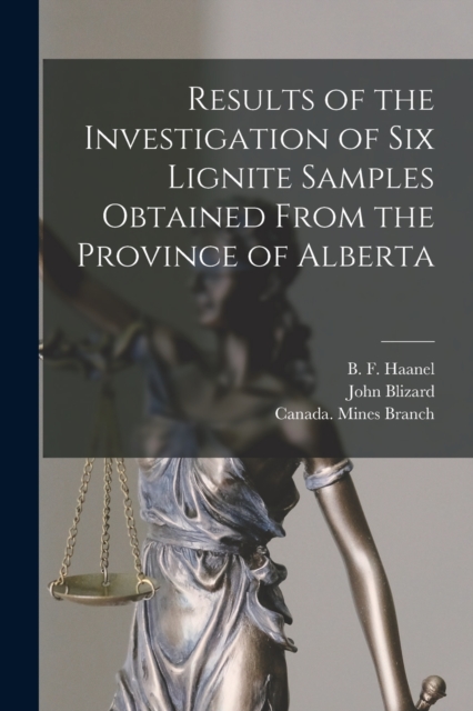 Results of the Investigation of Six Lignite Samples Obtained From the Province of Alberta [microform], Paperback / softback Book