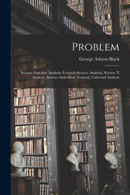 Problem : Science Function Analysis; Formula Science Analysis, Science x Analysis, Science Individual, General, Universal Analysis, Paperback / softback Book