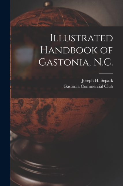 Illustrated Handbook of Gastonia, N.C., Paperback / softback Book