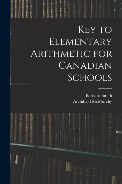 Key to Elementary Arithmetic for Canadian Schools, Paperback / softback Book