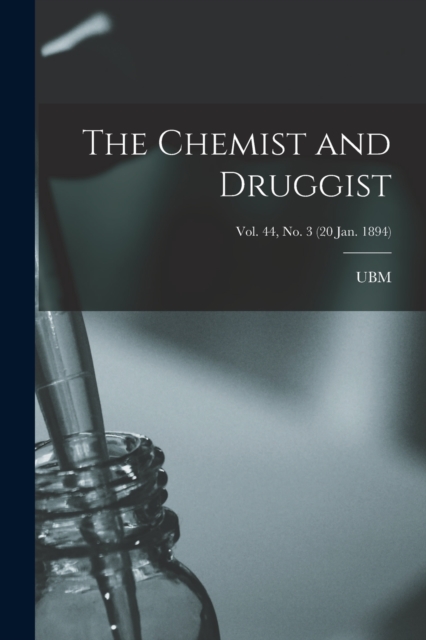 The Chemist and Druggist [electronic Resource]; Vol. 44, no. 3 (20 Jan. 1894), Paperback / softback Book