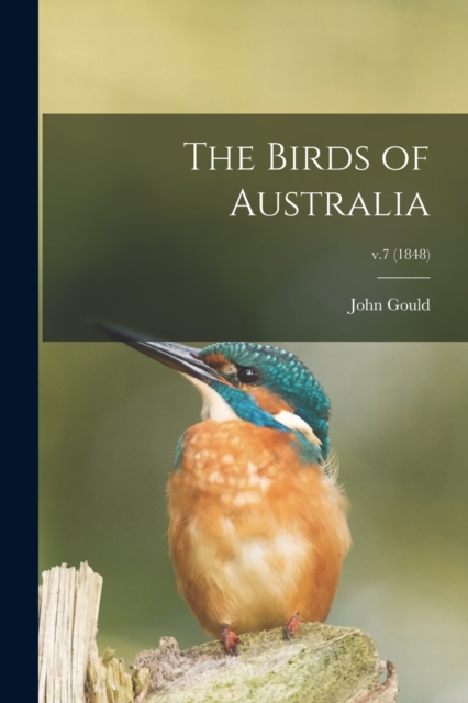The Birds of Australia; v.7 (1848), Paperback / softback Book