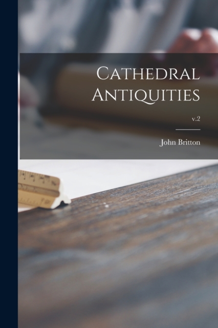 Cathedral Antiquities; v.2, Paperback / softback Book