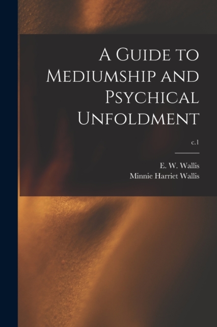 A Guide to Mediumship and Psychical Unfoldment; c.1, Paperback / softback Book