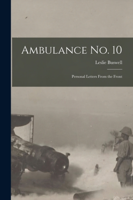 Ambulance No. 10 [microform] : Personal Letters From the Front, Paperback / softback Book