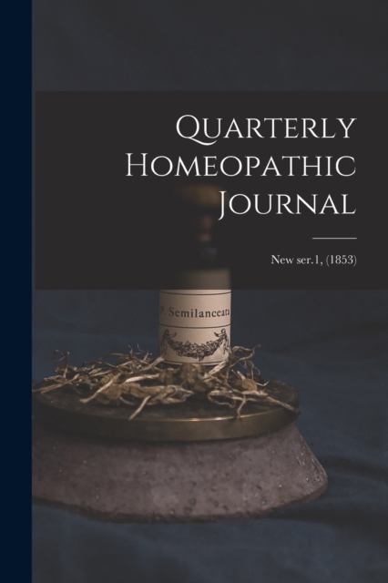 Quarterly Homeopathic Journal; new ser.1, (1853), Paperback / softback Book