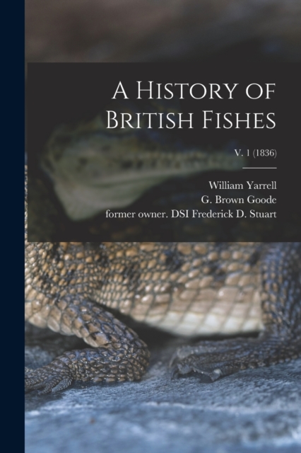 A History of British Fishes; v. 1 (1836), Paperback / softback Book