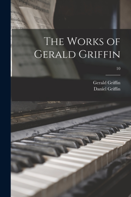 The Works of Gerald Griffin; 10, Paperback / softback Book