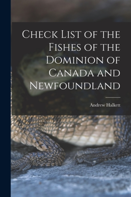 Check List of the Fishes of the Dominion of Canada and Newfoundland [microform], Paperback / softback Book