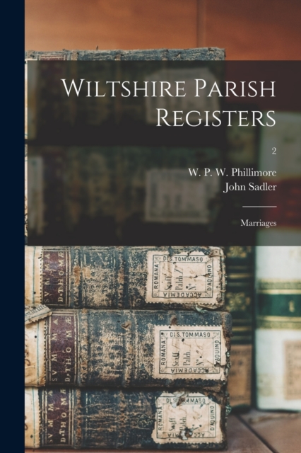 Wiltshire Parish Registers : Marriages; 2, Paperback / softback Book