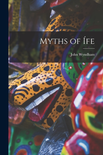 Myths of I&#769;fe, Paperback / softback Book