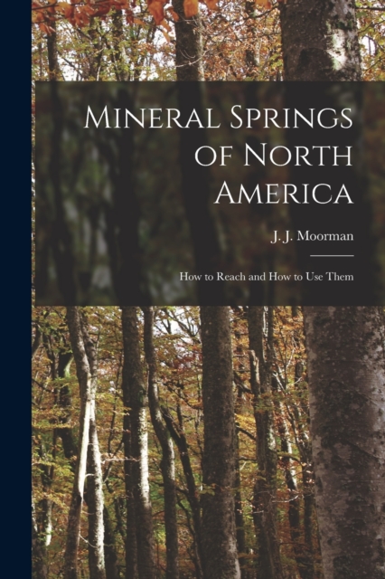Mineral Springs of North America [microform] : How to Reach and How to Use Them, Paperback / softback Book