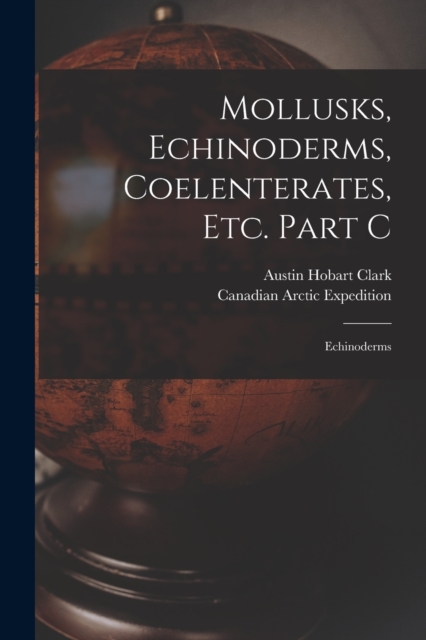 Mollusks, Echinoderms, Coelenterates, Etc. Part C [microform] : Echinoderms, Paperback / softback Book