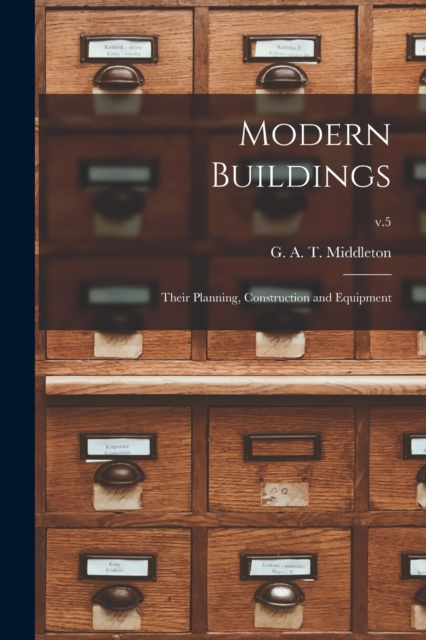 Modern Buildings : Their Planning, Construction and Equipment; v.5, Paperback / softback Book