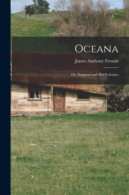 Oceana : or, England and Her Colonies, Paperback / softback Book