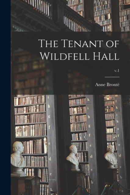 The Tenant of Wildfell Hall; v.1, Paperback / softback Book