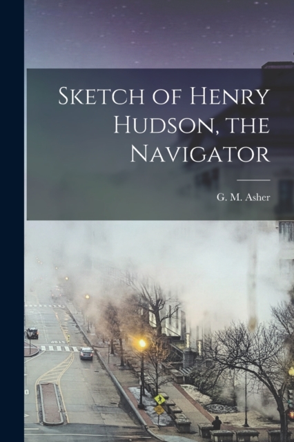 Sketch of Henry Hudson, the Navigator [microform], Paperback / softback Book