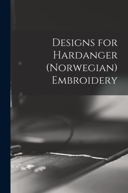 Designs for Hardanger (Norwegian) Embroidery, Paperback / softback Book