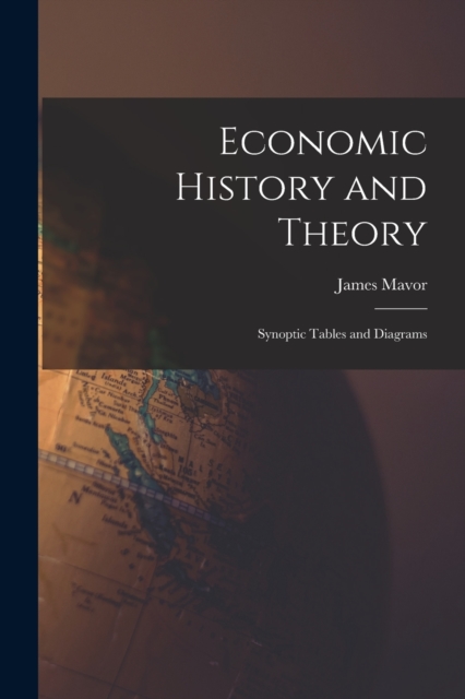 Economic History and Theory [microform] : Synoptic Tables and Diagrams, Paperback / softback Book